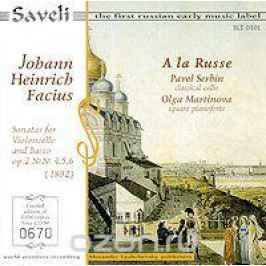 A La Russe A La Russe. Johann Heinrich Facius. Sonatas Op.2 №№ 4, 5, 6
