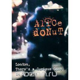 Alice Donut: London, There's A Curious Lump In My Sack