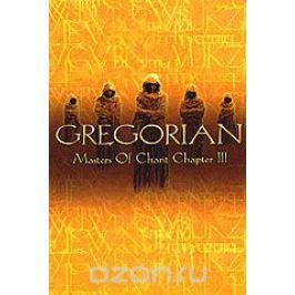 Gregorian: Masters Of Chant Chapter III