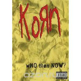 Korn: Who Then Now?