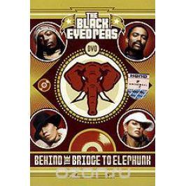 The Black Eyed Peas: Behind The Bridge To Elephunk